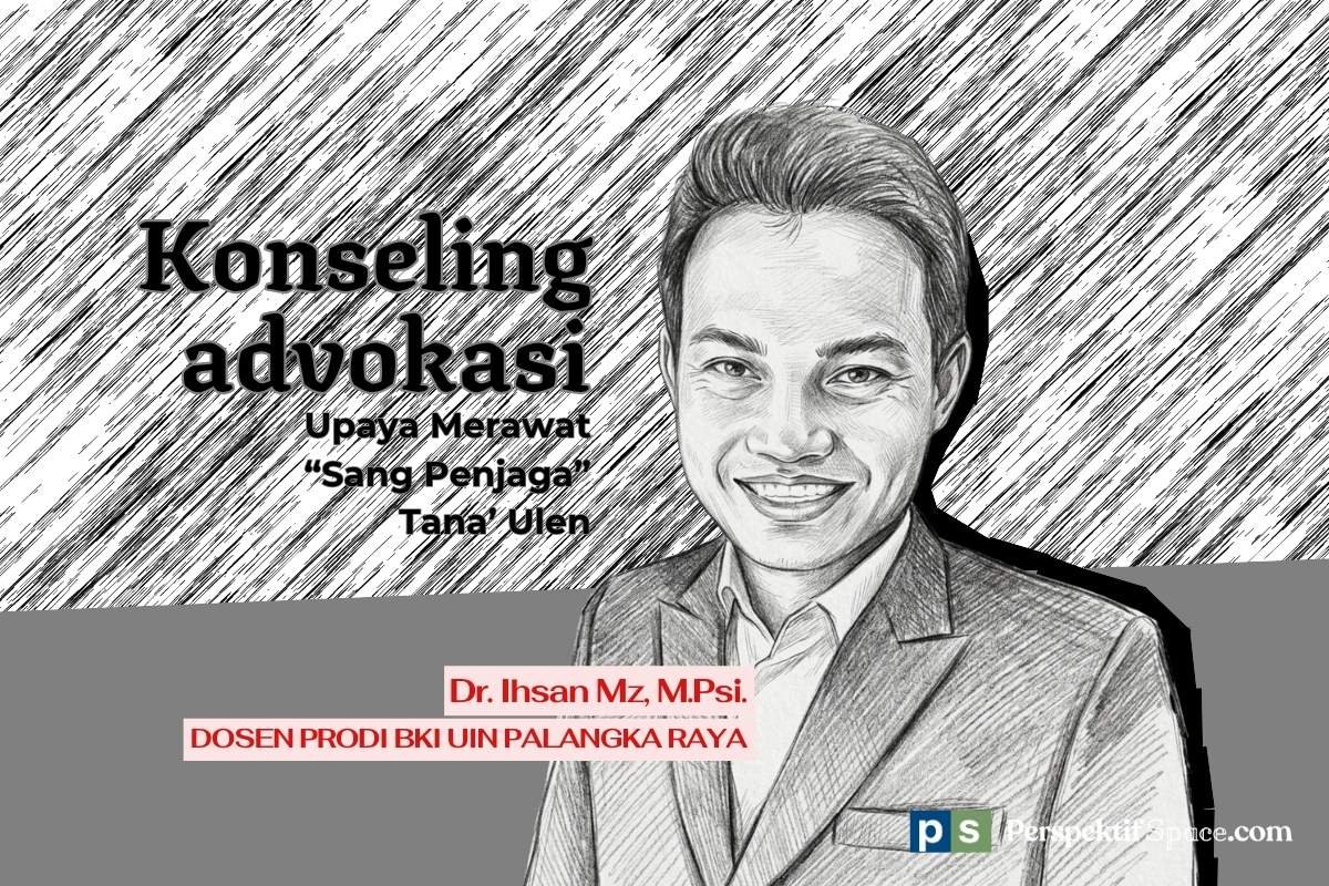 konseling advokasi, Dr. Ihsan Mz, M.Psi